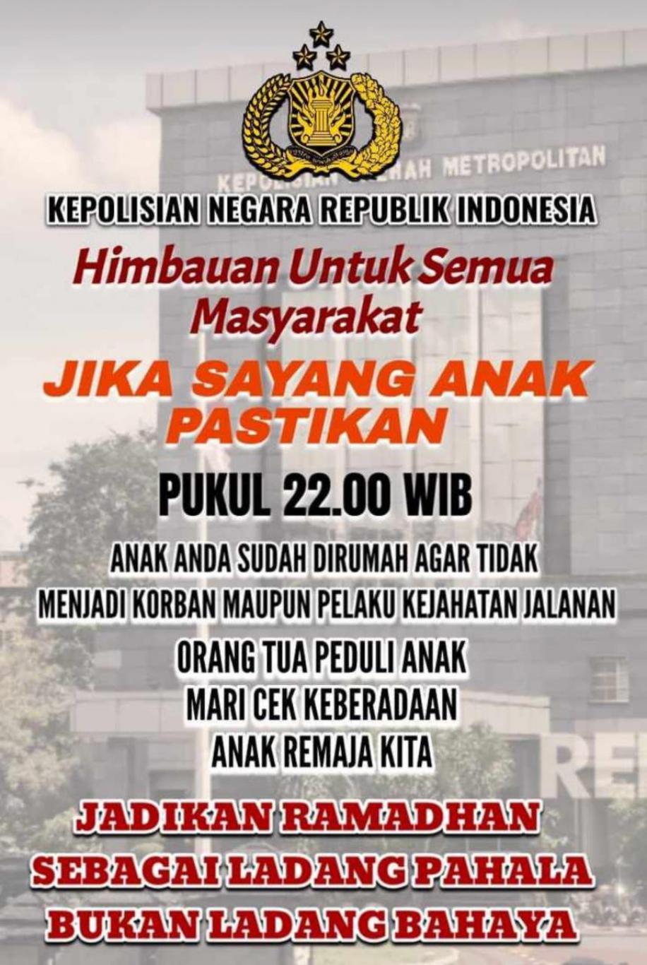 CEGAH KRIMINALITAS DI BULAN PUASA, ORANGTUA DI HIMBAU PASTIKAN ANAK SUDAH DI RUMAH  PUKUL 22.00