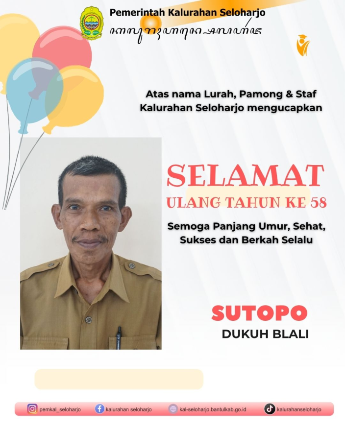 Atas nama Lurah, Pamong & Staf Kalurahan Seloharjo mengucapkan Selamat Ulang Tahun Bapak Sutopo ke 58 tahun, semoga berkah, barokah & amanah..  aamiin
